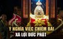 Sư cô Liễu Pháp lý giải ý nghĩa chiêm bái xá lợi Phật đối với Phật tử