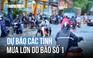 Các tỉnh nào sẽ có mưa lớn dữ dội trong chiều và đêm nay 11.6?