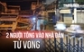 Trích xuất camera vụ 2 người tông vào nhà dân tử vong, nghi do đuổi nhau
