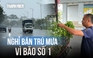 Bão số 1 gây mưa lớn ở Quảng Nam, tiểu thương phải 'nghỉ bán về trú mưa'