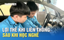Học nghề sau THCS: Những lợi thế khi liên thông CĐ, ĐH