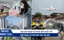 Xem nhanh 20h ngày 12.6: Sau sáp nhập có phải đổi giấy tờ | Cập nhật vụ rơi máy bay Ấn Độ