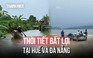Bão số 1 gây thời tiết bất lợi tại Huế và Đà Nẵng