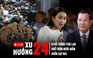 Xu Hướng 24: Đằng sau cả ngàn chai nước mắm bị đổ | Thủ tướng Thái Lan 'chao đảo' vì cuộc điện đàm?