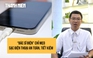 'Bác sĩ điện' chỉ mẹo sạc điện thoại an toàn và kéo dài tuổi thọ pin