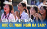 Gần ngày thi tốt nghiệp THPT: Nên học gì, nghỉ ngơi thế nào?