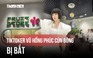 TikToker Vũ Hồng Phúc 'Cún Bông' bị bắt: Phanh phui vụ trốn thuế tiền tỉ