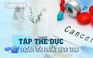 Cách này có thể ngăn ngừa ung thư tái phát mà không cần dùng thuốc