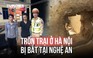 Hành trình vây bắt 2 phạm nhân đục lỗ trốn trại giam Thanh Xuân