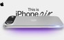 iPhone 17 Air có thể mạnh hơn nhiều so với mong đợi