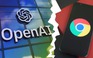 OpenAI sắp ra mắt trình duyệt AI để đối đầu Chrome
