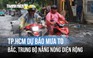 TP.HCM sắp mưa to, Bắc và Trung bộ nắng nóng diện rộng