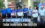 Bí thư thứ nhất T.Ư Đoàn thăm lực lượng tình nguyện các tỉnh biên giới 