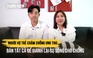 Người vợ trẻ chăm chồng ung thư: Bán tất cả để giành lại sự sống cho chồng