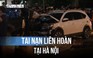 Hà Nội: Ô tô gây tai nạn liên hoàn, ít nhất một người tử vong