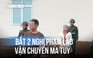 2 nghi phạm người Lào vận chuyển 17 kg ma túy đá