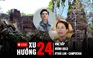 Xu Hướng 24: Kết quả đơn tố giác mẹ Bắp | Thái Lan - Campuchia triển khai vũ khí hạng nặng