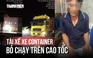 Truy đuổi trên cao tốc: Tài xế bỏ chạy khi bị kiểm tra