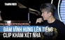Thực hư clip 'công an đến xét nhà ca sĩ Đàm Vĩnh Hưng'