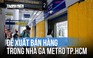 Đề xuất thí điểm bán hàng trong các nhà ga metro TP.HCM