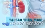 Suy thận giai đoạn cuối có triệu chứng gì? 