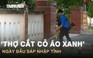 ‘Thợ cắt cỏ áo xanh’ trong những ngày đầu sáp nhập tỉnh
