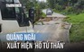 Hố tử thần tại Quảng Ngãi khiến nhiều người hốt hoảng