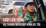 Người mặc áo xe ôm công nghệ đập kính xe tải: CSGT TP.HCM lên tiếng