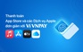Ví VNPAY trở thành phương thức thanh toán cho App Store và dịch vụ Apple tại VN