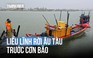 Liều lĩnh rời âu tàu trước bão, ngư dân được biên phòng vận động quay lại nơi an toàn