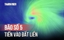 Bão số 5 (bão Kajiki) tiến vào đất liền, mạnh cấp 12
