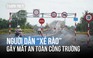 Người dân ‘xé rào’ gây mất an toàn tại công trường cầu Đại Ngãi 2
