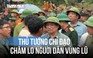 Thủ tướng đến hiện trường mưa lũ, chỉ đạo hỗ trợ người dân