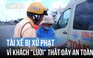 Không thắt dây an toàn: Hành khách thờ ơ, tài xế chịu phạt