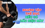 Có những dấu hiệu này nên ngừng tập thể dục kẻo ngưng tim đột ngột